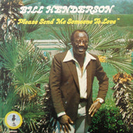 BILL HENDERSON / PLEASE SEND ME SOMEONE TO LOVE