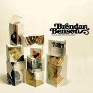 BRENDAN BENSON / THE ALTERNATIVE TO LOVE
