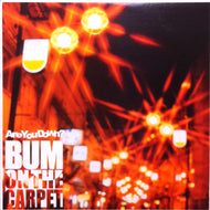 BUM ON THE CARPET / ARE YOU DOWN?