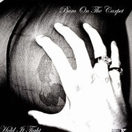 BUM ON THE CARPET / HOLD IT TIGHT