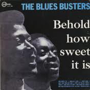 BLUES BUSTERS / BEHOLD HOW SWEET IT IS