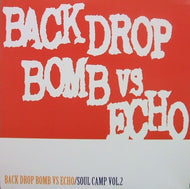 BACK DROP BOMB VS ECHO / SOUL CAMP VOL.2