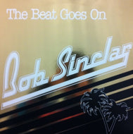 BOB SINCLAR / THE BEAT GOES ON