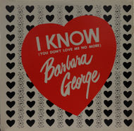 BARBARA GEORGE / I KNOW (YOU DON'T LOVE ME NO MORE)