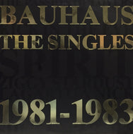 BAUHAUS / THE SINGLES 1981-1983