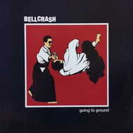 BELLCRASH / GOING TO GROUND