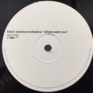 BLACK SCIENCE ORCHESTRA / WHERE WERE YOU