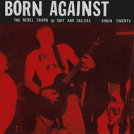 BORN AGAINST / THE REBEL SOUND OF SHIT AND FAILURE