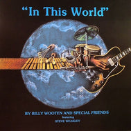 BILLY WOOTEN AND SPECIAL FRIENDS / IN THIS WORLD