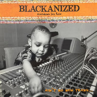 BLACKANIZED / AIN'T NO NEW THANG