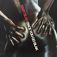 BABY BLAK / ONCE YOU GO BLAK