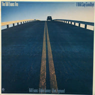 BILL EVANS TRIO / I WILL SAY GOODBYE