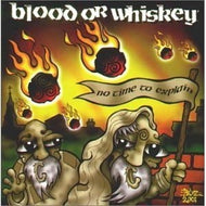 BLOOD OR WHISKEY / NO TIME TO EXPLAIN