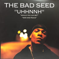 BAD SEED / UHHNNH