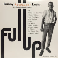 BUNNY ’STRIKER’ LEE / FULL  UP - EARLY REGGAE PRODUCTIONS