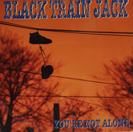 BLACK TRAIN JACK / YOU'RE NOT ALONE