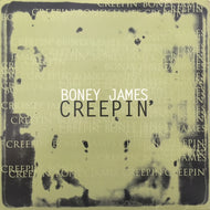 BONEY JAMES / CREEPIN'