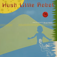 BRUCE HAACK / HUSH LITTLE ROBOT