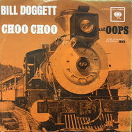 BILL DOGGETT / CHOO CHOO / OOPS