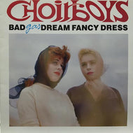 BAD DREAM FANCY DRESS / CHOIRBOYS GAS