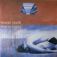 BRUTAL TRUTH / NEED TO CONTROL