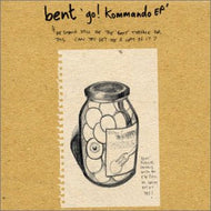 BENT / GO! KOMMANDO EP