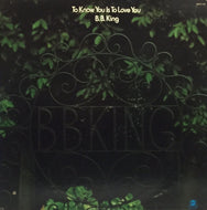 B.B. KING / TO KNOW YOU IS TO LOVE YOU