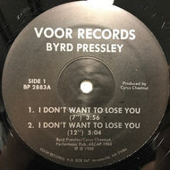 BYRD PRESSLEY / I DON'T WANT TOLOSE YOU