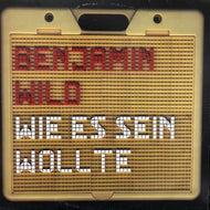 BENJAMIN WILD / Wie Es Sein Wollte