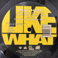 BLAC HAZE / LIKE WHAT