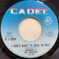 BARBARA & THE BROWNS / I Don't Want To Have To Wait
