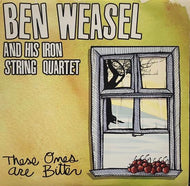 BEN WEASEL / THESE ONES ARE BITTER