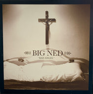 BIG NED / BAD ANGEL