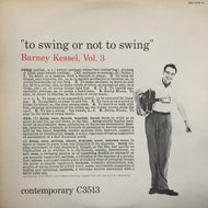 BARNEY KESSEL / Vol. 3, To Swing Or Not To Swing
