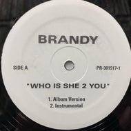 BRANDY / WHO IS SHE 2 YOU