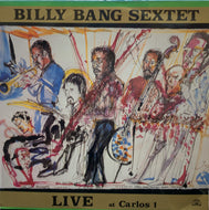 BILLY BANG SEXTET / Live At Carlos 1