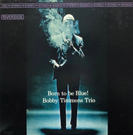 BOBBY TIMMONS TRIO / Born To Be Blue!