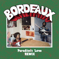 BORDEAUX / Paradise's Love Remix