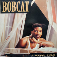 BOBCAT / I Need You 