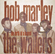 BOB MARLEY & THE WAILERS / The Birth Of A Legend