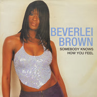 BEVERLEI BROWN / Somebody Knows How You Feel