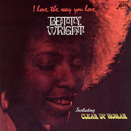BETTY WRIGHT / I LOVE THE WAY YOU LOVE