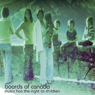 BOARDS OF CANADA / MUSIC HAS THE RIGHT TO CHILDREN