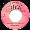 BLACK MAGIC / SPEND SOME TIME TOGETHER