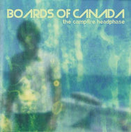 BOARDS OF CANADA / THE CAMPFIRE HEADPHASE