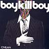 BOY KILL BOY / CIVILIAN