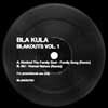 BLA KULA / BLAKOUTS VOL.1