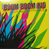 BOOM BOOM KID / SMILES FROM CHAPANOLAND