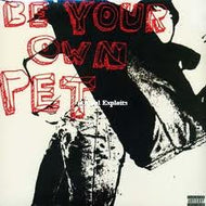 BE YOUR OWN PET / BE YOUR OWN PET