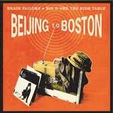 BRAIN FAILURE / BIG D AND THE KIDS TABLE / BEIJING TO BOSTON